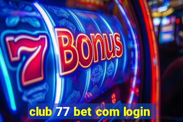 club 77 bet com login